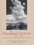 Healing Spirits: True Stories from 14 Spiritual Healers