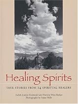Healing Spirits: True Stories from 14 Spiritual Healers