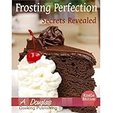 Frosting Perfection Secrets Revealed - Create Your Home Based Cake Decorating Business