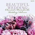 Beautiful Wedding: Classical Music for the Wedding Dinner