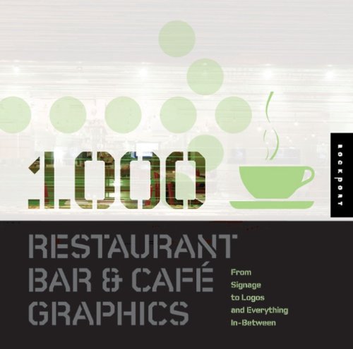 1,000 Restaurant Bar and Cafe Graphics: From Signage to Logos and Everything in Between (1000 Series)