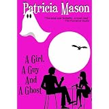 A Girl, A Guy and A Ghost (Humorous Romantic Suspense)