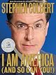 I Am America (And So Can You!) by Stephen Colbert