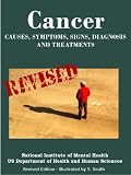 CANCER - Causes, Symptoms, Signs, Diagnosis, Treatments, Stages - Revised Edition - Illustrated by S. Smith