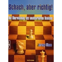 Schach, aber richtig!: Die �berwindung des amateurhaften Denkens