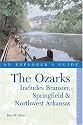 The Ozarks: An Explorer's Guide, First Edition: Includes Branson, Springfield, and Northwest Arkansas