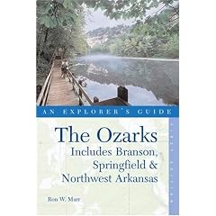 The Ozarks: An Explorer's Guide, First Edition: Includes Branson, Springfield, and Northwest Arkansas