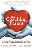 The Coaching Parent: Help your children realise their potential by becoming their personal success coach