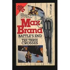 Max Brand: Battle's End/the Three Crosses (Max Brand/Tor Double Action Western, No 1)