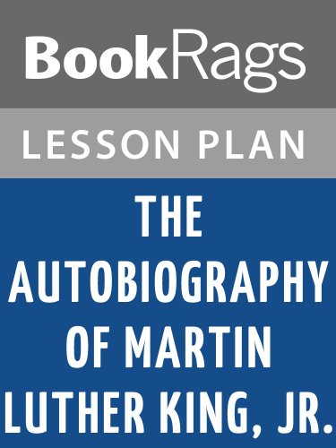 The Autobiography of Martin Luther King, Jr by Martin Luther King, Jr. Lesson Plans