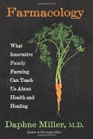 Farmacology: What Innovative Family Farming Can Teach Us About Health and Healing
