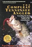 The Compleat Tennessee Angler: Everything You Need to Know About Fishing in the Volunteer State