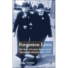 Forgotten Lives: The Role of Lenin's Sisters in the Russian Revolution, 1864-1937