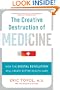 The Creative Destruction of Medicine: How the Digital Revolution Will Create Better Health Care