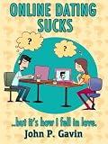 Online Dating Sucks... but it's how I fell in love