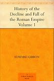 History of the Decline and Fall of the Roman Empire - Volume 1