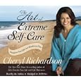The Art of Extreme Self-Care 2-CD: Transforming Your Life One Month at a Time by Cheryl Richardson