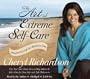 The Art of Extreme Self-Care 2-CD: Transforming Your Life One Month at a Time