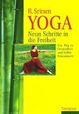 Yoga - Neun Schritte in die Freiheit: Ein Weg zu Gesundheit und Selbstbewusstsein - R. Sriram