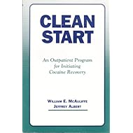 Clean Start: An Outpatient Program for Initiating Cocaine Recovery William E. McAuliffe and Jeffrey Albert