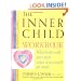 The Inner Child Workbook: What to do with your past when it just won't go away
