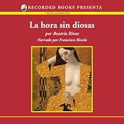 La hora sin diosa [The Hour Without Goddesses (Texto Completo)] | [Beatriz Rivas]