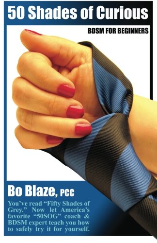 50 Shades Of Curious: BDSM For Beginners: You've read 