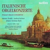 Italienische Orgelkonzerte - Italian Organ Concertos - Vivaldi/Luchesi/J C Bach (Johannes Geffert)
