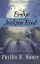 The Bridge On Jackson Road: An Anthology of Spooky Stories
