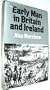 Early man in Britain and Ireland: An introduction to Palaeolithic and Mesolithic cultures