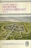 A field-guide to pre-historic Northumberland