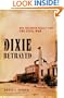 Dixie Betrayed: How the South Really Lost the Civil War