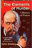 The Elements of Murder: A History of Poison