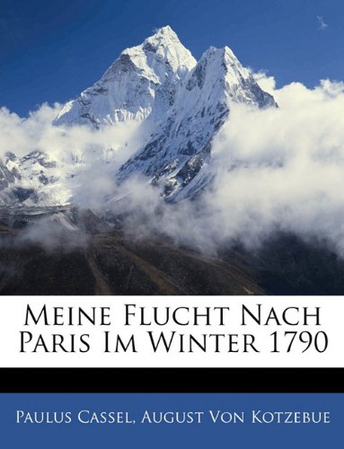 Meine Flucht Nach Paris Im Winter 1790 (German Edition)
