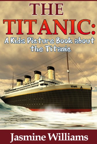 Children's Book About Titanic: A Kids Picture Book About Titanic With Photos and Fun Facts