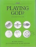 Playing God? : engineering with genes
