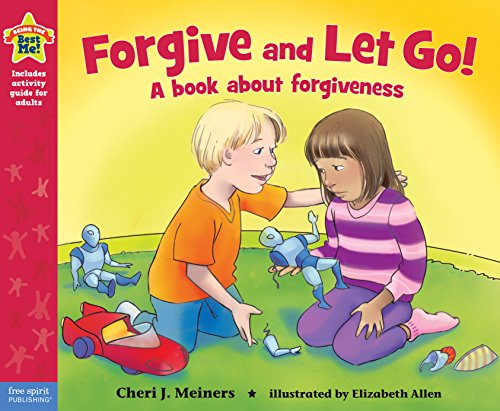 Forgive and Let Go!: A book about forgiveness (Being the Best Me Series)