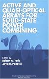 Active and Quasi-optical Arrays for Solid-state Power Combining (Wiley Series in Microwave and Optical Engineering)