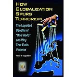 how globalization spurs terrorism the lopsided benefits of one world and why that fuels violence praeger security