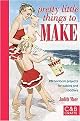 Pretty Little Things to Make (20 Heirloom Projects for Babies and Toddlers) (Hardcover)