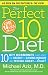 Perfect 10 Diet: 10 Key Hormones That Hold the Secret to Losing Weight and Feeling Great-Fast!