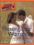 The Complete Idiots Guide to Pleasing Your Woman