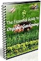 The Essential Guide To Organic Gardening