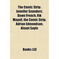 The Comic Strip: Jennifer Saunders, Dawn French, Rik Mayall, the Comic Strip, Adrian Edmondson, Alexei Sayle