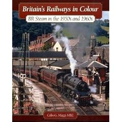 Britain's Railways in Colour: BR Steam in the 1950s and 1960s