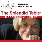 The Splendid Table, Junot Diaz, Steve Jenkins, and Sally Schneider, December 21, 2012 | Lynne Rossetto Kasper