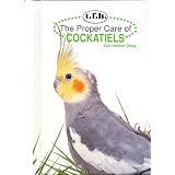 The Proper Care of Cockatiels