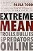 Extreme Mean: Trolls, Bullies and Predators Online