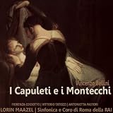 Lorin Maazel, Vittorio Tatozzi, Antonietta Pastori, Sinfonica di Roma della RAI, Coro di Roma della RAI Florenza Cossotto Bellini: I Capuleti e I Montecchi