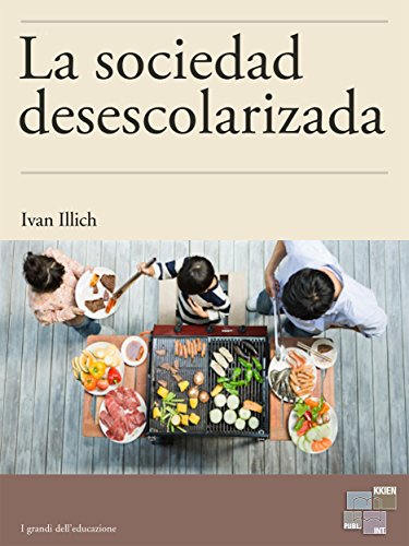 La sociedad desescolarizada (I Grandi dell'Educazione) (Spanish Edition)
